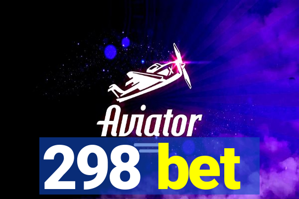 298 bet